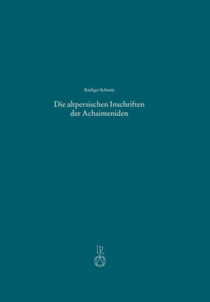 Die altpersischen Inschriften der Achaimeniden | Rüdiger Schmitt