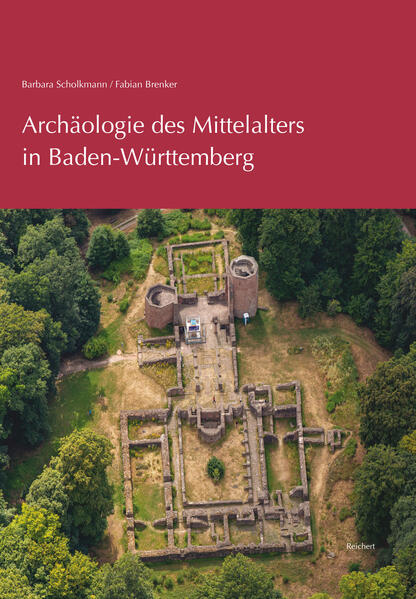 Archäologie des Mittelalters in Baden-Württemberg | Barbara Scholkmann, Fabian Brenker