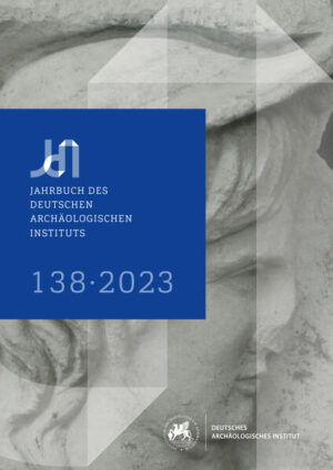 Jahrbuch des Deutschen Archäologischen Instituts 138, 2023 | Philipp von Rummel, Katja Piesker