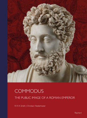 Commodus: The public image of a Roman emperor | Bert Smith, Christian Niederhuber