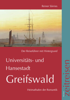 Universitäts- und Hansestadt Greifswald, der Reiseführer | Reiner Sörries