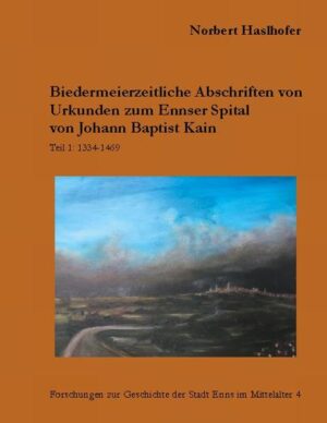 Biedermeierzeitliche Urkundenabschriften zum Ennser Spital von Johann Baptist Kain | Bundesamt für magische Wesen