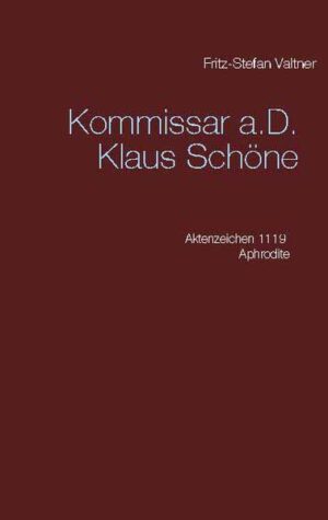 Kommissar a.D. Klaus Schöne Aktenzeichen 1119 Aphrodite | Fritz-Stefan Valtner
