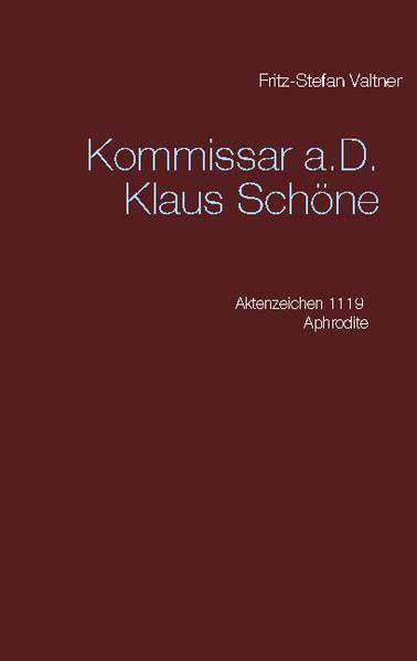 Kommissar a.D. Klaus Schöne Aktenzeichen 1119 Aphrodite | Fritz-Stefan Valtner