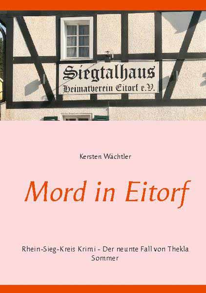 Mord in Eitorf Rhein-Sieg-Kreis Krimi - Der neunte Fall von Thekla Sommer | Kersten Wächtler