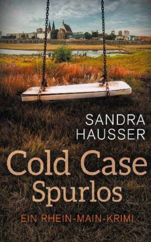 Cold Case Spurlos Rhein-Main-Krimi 2 | Sandra Hausser