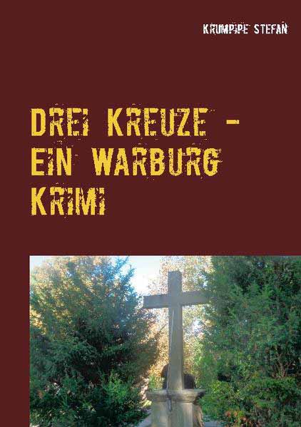 Drei Kreuze - Ein Warburg Krimi | Krumpipe Stefan