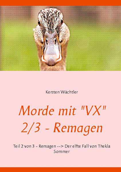 Morde mit "VX" 2/3 - Remagen Teil 2 von 3 - Remagen - Der elfte Fall von Thekla Sommer | Kersten Wächtler