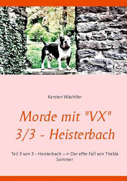 Morde mit "VX" 3/3 - Heisterbach Teil 3 von 3 - Heisterbach --> Der elfte Fall von Thekla Sommer | Kersten Wächtler