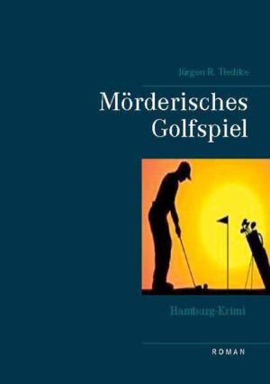 Hamburg-Krimi - Mörderisches Golfspiel | Jürgen R. Tiedtke