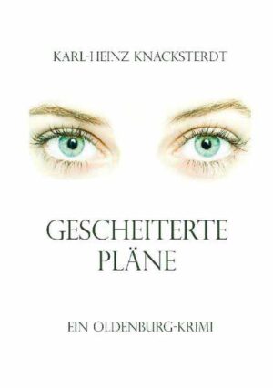 Gescheiterte Pläne Ein Oldenburg-Krimi | Karl-Heinz Knacksterdt