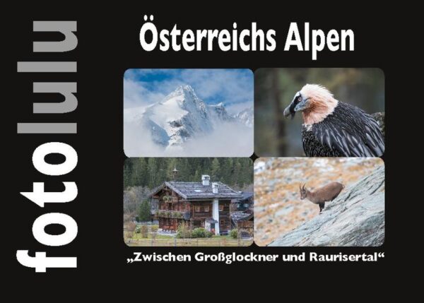 Österreichs Alpen "Zwischen Großglockner und Raurisertal" "Lass Bilder sprechen." Getreu diesem Motto habe ich die Fotos weder beschrieben noch mit Ortsangaben versehen. Es geht nicht darum was der Fotograf gesehen hat, sondern um die Wirkung auf den Betrachter. Ich möchte Sie in ferne Welten verführen, ohne ihre Phantasie und Interpretation zu beeinflussen. Ich möchte, dass Sie die Welt mit ihren Augen sehen. Genießen Sie die eingefangenen Momente und starten Sie ihre durchaus tierische Alpentour. fotolulu