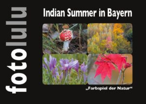 Indian Summer in Bayern Farbspiel der Natur "Lass Bilder sprechen." Getreu diesem Motto habe ich die Fotos weder beschrieben noch mit Ortsangaben versehen. Es geht nicht darum was der Fotograf gesehen hat, sondern um die Wirkung auf den Betrachter. Ich möchte Sie in ferne Welten verführen, ohne ihre Phantasie und Interpretation zu beeinflussen. Ich möchte, dass Sie die Welt mit ihren Augen sehen. Genießen Sie die eingefangenen Momente und starten Sie ihre farbenprächtige Reise durch Bayerns "Indian Summer". fotolulu