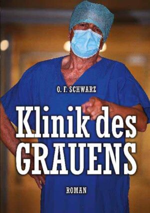 Klinik des Grauens | O. F. Schwarz
