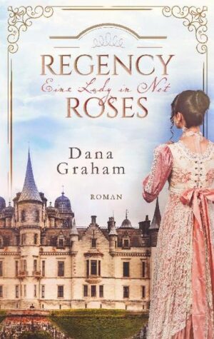 Regency Roses. Eine Lady in Not | Bundesamt für magische Wesen