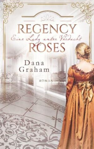 Regency Roses. Eine Lady unter Verdacht | Bundesamt für magische Wesen