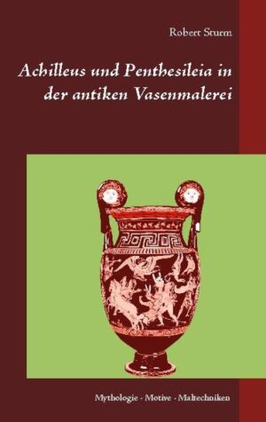 Achilleus und Penthesileia in der antiken Vasenmalerei | Bundesamt für magische Wesen