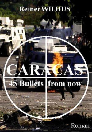 Caracas 45 Bullets from now | Reiner Wilhus