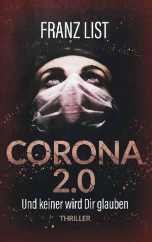 Corona 2.0 Und keiner wird Dir glauben | Franz List