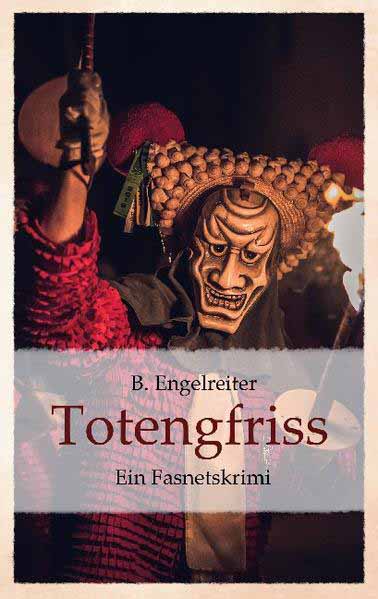 Totengfriss Ein Fasnetskrimi | B. Engelreiter