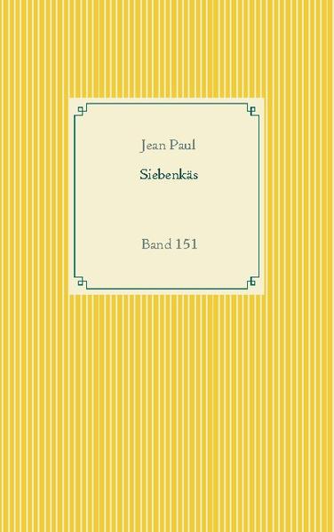 Blumen-, Frucht- und Dornenstücke oder Ehestand, Tod und Hochzeit des Armenadvokaten F. St. Siebenkäs im Reichsmarktflecken Kuhschnappel , so der ausführliche Titel des Romans Siebenkäs von Jean Paul. Ein Eheroman, eine Verwechslungsgeschichte, ein vorgetäuschter Tod und ein Versicherungsbetrug, eine (geplante) Sammlung von Satiren, eine Zeit des Überganges von der Ständegesellschaft zur Bürgerlichkeit.