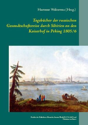 Tagebücher der russischen Gesandtschaftsreise durch Sibirien an den Kaiserhof in Peking 1805/6 | Bundesamt für magische Wesen