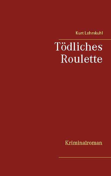 Tödliches Roulette | Kurt Lehmkuhl