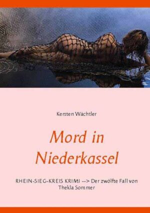 Mord in Niederkassel Rhein-Sieg-Kreis Krimi --> Der zwölfte Fall von Thekla Sommer | Kersten Wächtler
