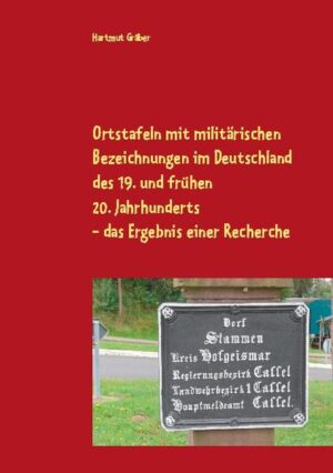 Ortstafeln mit militärischen Bezeichnungen im Deutschland des 19. und frühen 20. Jahrhunderts Das Ergebnis einer Recherche | Bundesamt für magische Wesen
