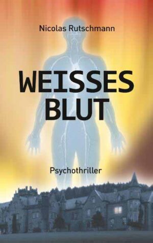 Weißes Blut Psychothriller | Nicolas Rutschmann