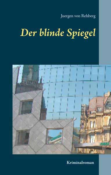 Der blinde Spiegel | Juergen von Rehberg