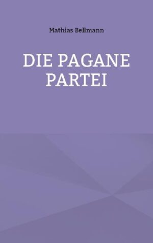 Die Pagane Partei | Mathias Bellmann