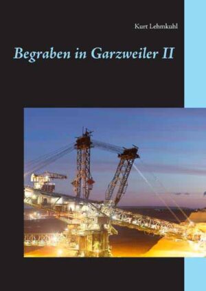 Begraben in Garzweiler II | Kurt Lehmkuhl