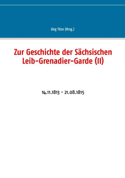 Zur Geschichte der Sächsischen Leib-Grenadier-Garde (II) | Bundesamt für magische Wesen