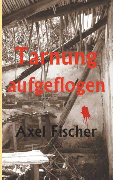 Tarnung aufgeflogen | Axel Fischer