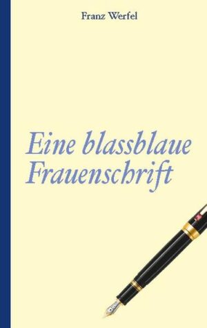 Franz Werfel: Eine blassblaue Frauenschrift | Bundesamt für magische Wesen