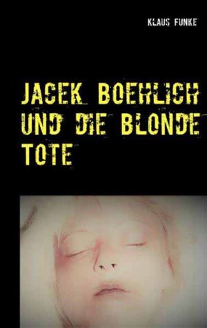 Jacek Boehlich und die blonde Tote | Klaus Funke