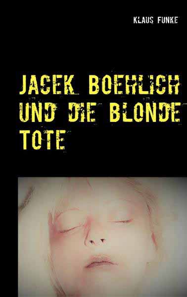 Jacek Boehlich und die blonde Tote | Klaus Funke