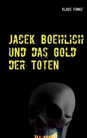 Jacek Boehlich und das Gold der Toten | Klaus Funke