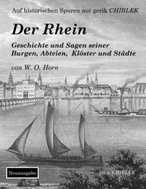 Der Rhein. Geschichte und Sagen seiner Burgen