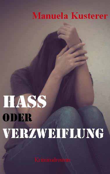 Hass oder Verzweiflung Vierter Fall | Manuela Kusterer