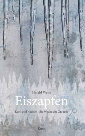 Eiszapfen Kartl und Neuner - die Woche des Grauens | Harald Weiss