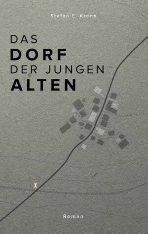 Das Dorf der jungen Alten | Stefan Eduard Krenn