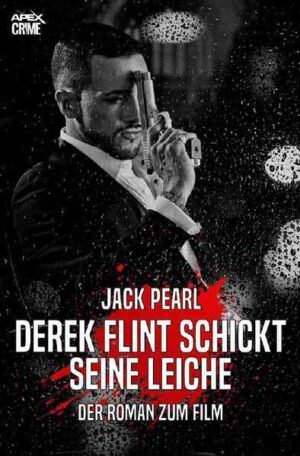 DEREK FLINT SCHICKT SEINE LEICHE Der Roman zum Film | Jack Pearl