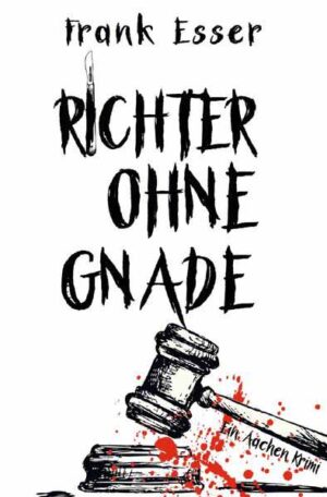 Richter ohne Gnade - Ein Aachen Krimi (Hansens 4. Fall) | Frank Esser