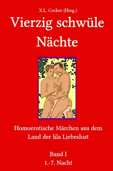 Vierzig schwüle Nächte: Vierzig schwüle Nächte (Band I): Homoerotische Märchen aus dem Land der lila Liebeslust | Bundesamt für magische Wesen