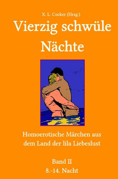 Vierzig schwüle Nächte: Vierzig schwüle Nächte (Band II): Homoerotische Märchen aus dem Land der lila Liebeslust | Bundesamt für magische Wesen