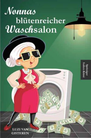 Nonnas blütenreicher Waschsalon | Luzi van Gisteren