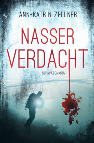 Nasser Verdacht Schwabenkrimi | Ann-Katrin Zellner