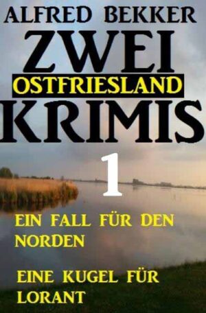 Zwei Ostfriesland Krimis 1 | Alfred Bekker